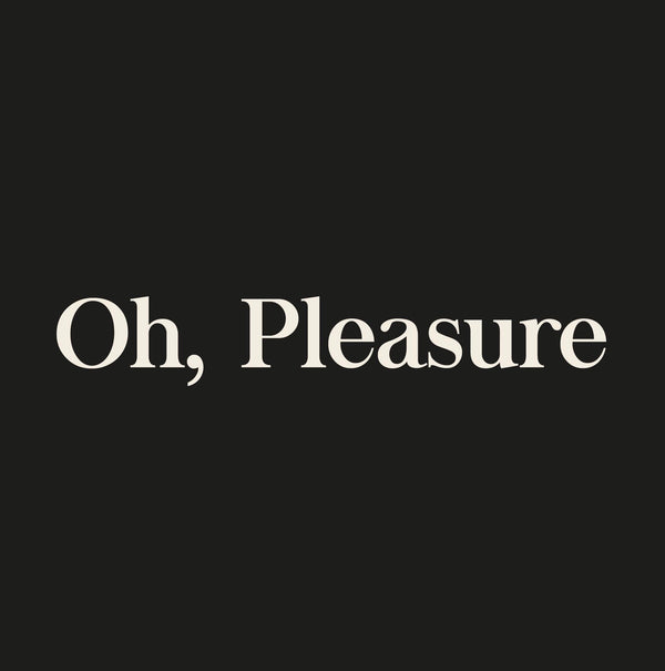 Oh, Pleasure